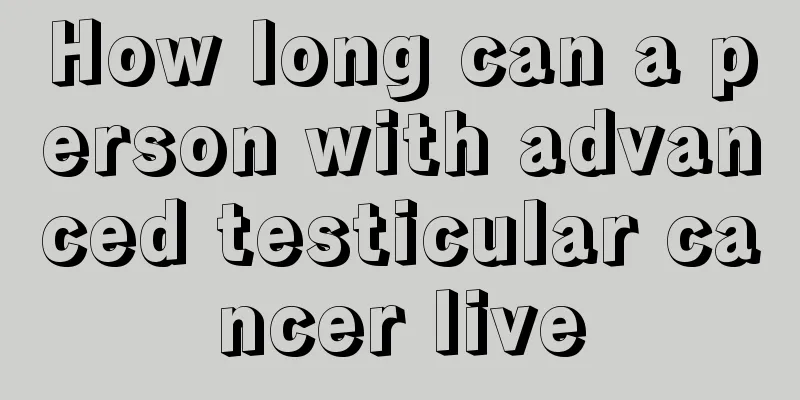 How long can a person with advanced testicular cancer live