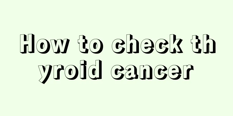How to check thyroid cancer