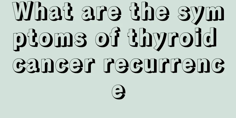 What are the symptoms of thyroid cancer recurrence