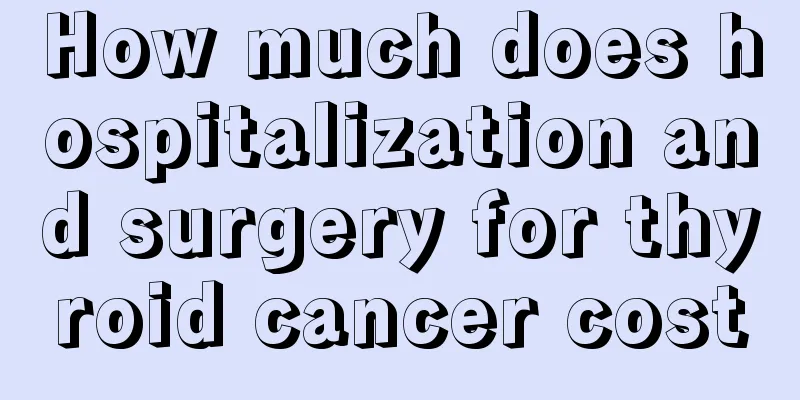 How much does hospitalization and surgery for thyroid cancer cost