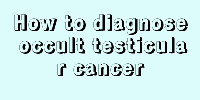 How to diagnose occult testicular cancer