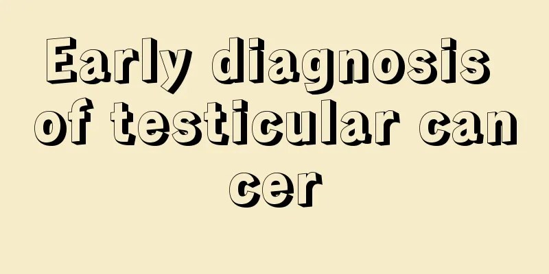 Early diagnosis of testicular cancer
