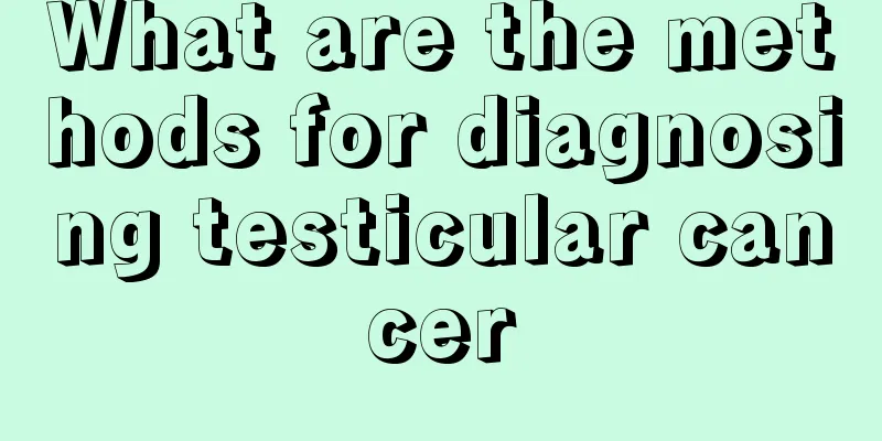What are the methods for diagnosing testicular cancer