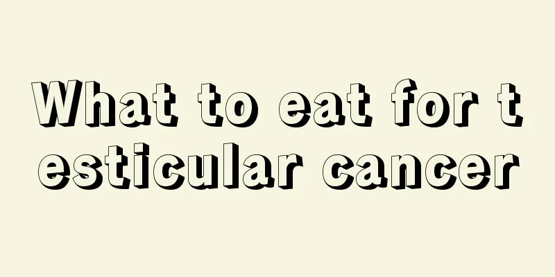 What to eat for testicular cancer