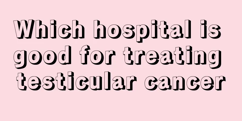 Which hospital is good for treating testicular cancer