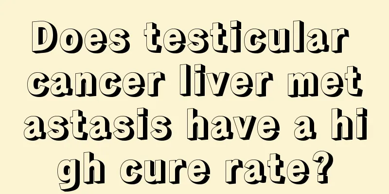 Does testicular cancer liver metastasis have a high cure rate?