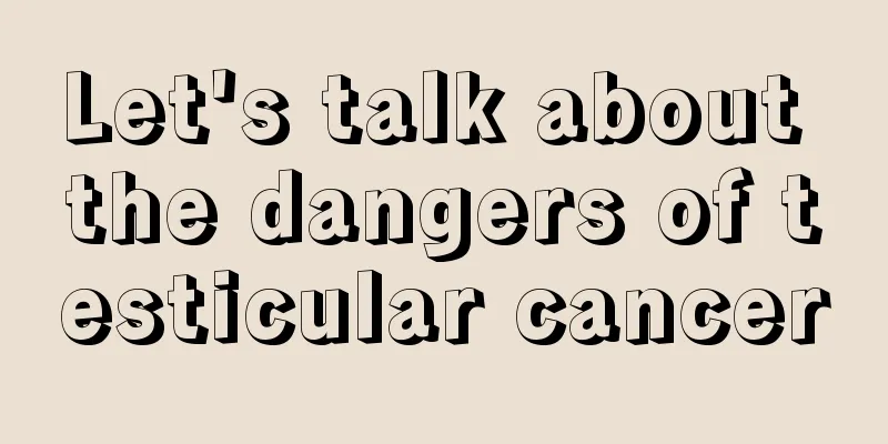 Let's talk about the dangers of testicular cancer
