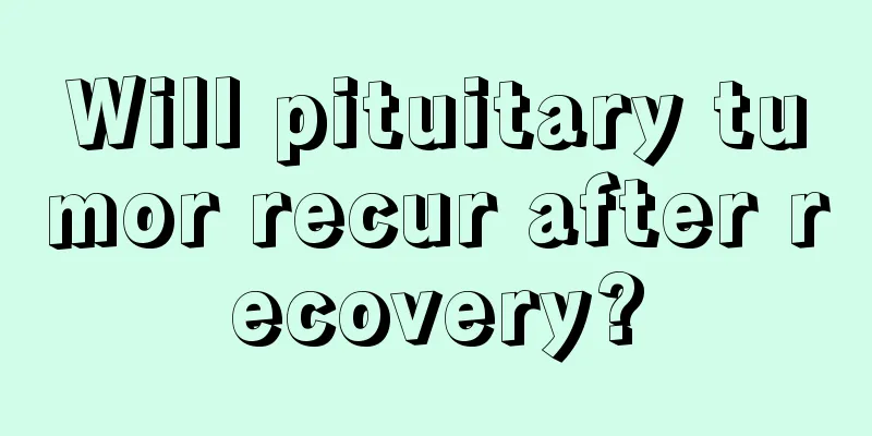 Will pituitary tumor recur after recovery?