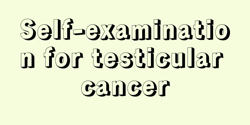Self-examination for testicular cancer