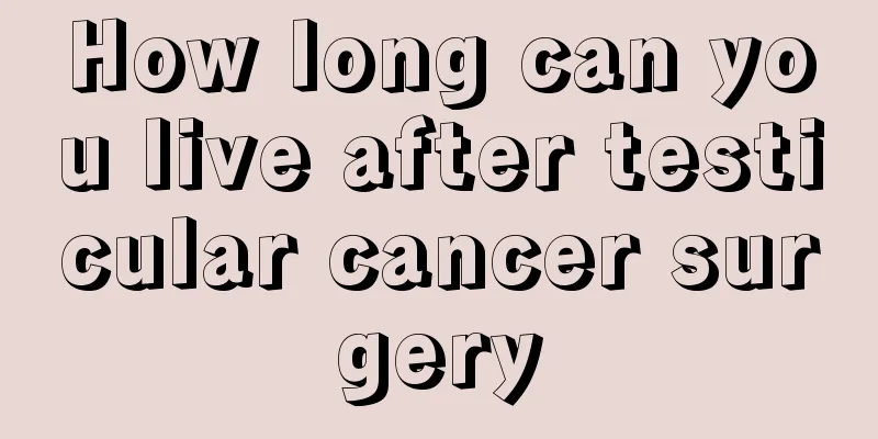 How long can you live after testicular cancer surgery