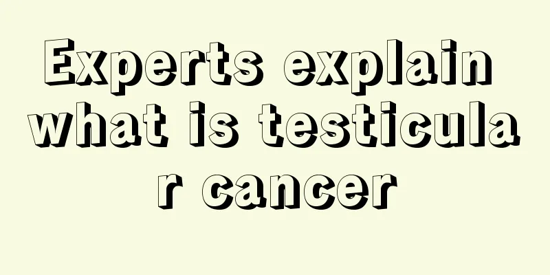 Experts explain what is testicular cancer