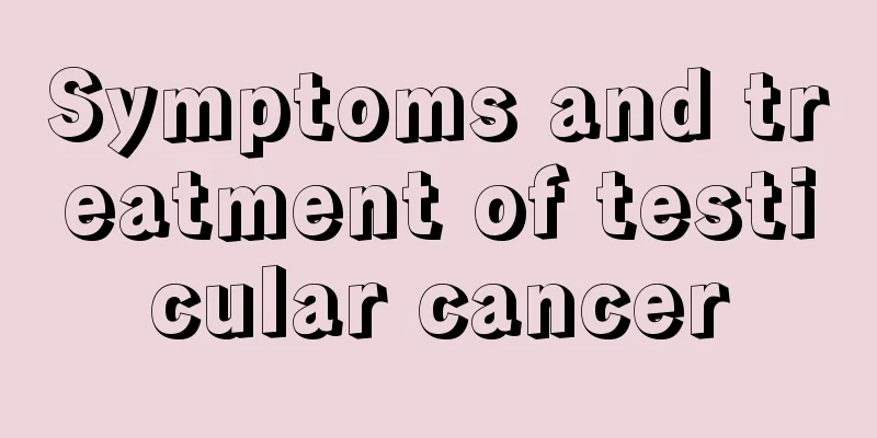 Symptoms and treatment of testicular cancer