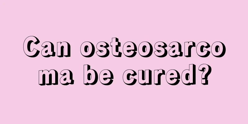 Can osteosarcoma be cured?