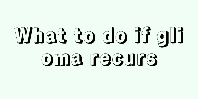 What to do if glioma recurs