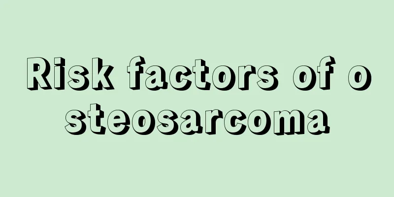 Risk factors of osteosarcoma