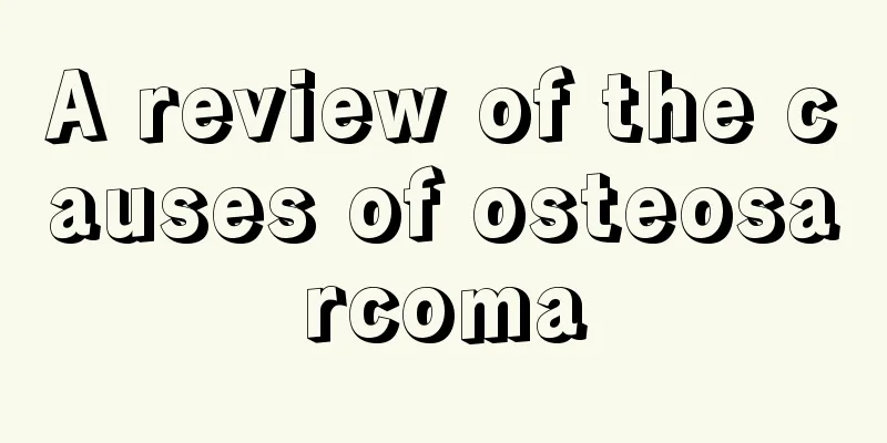 A review of the causes of osteosarcoma