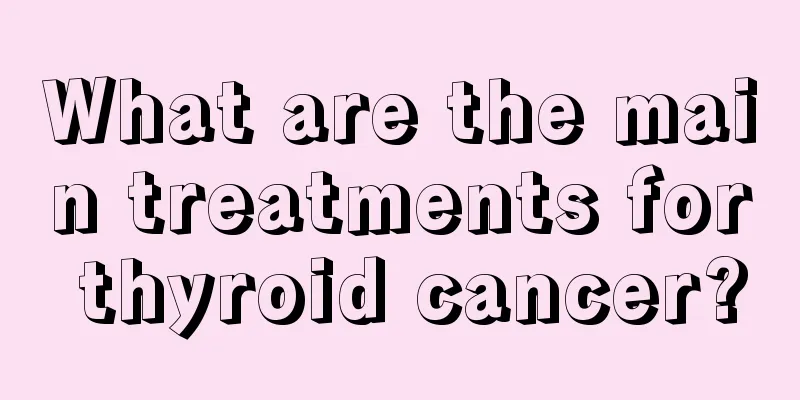 What are the main treatments for thyroid cancer?