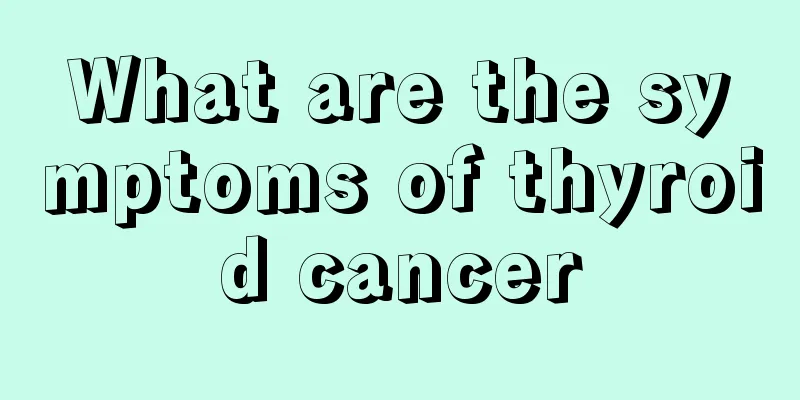 What are the symptoms of thyroid cancer