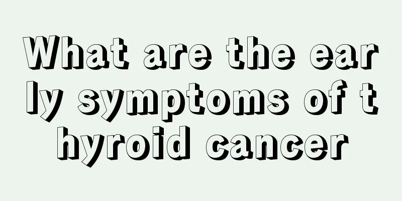 What are the early symptoms of thyroid cancer