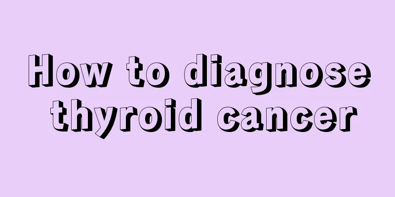 How to diagnose thyroid cancer