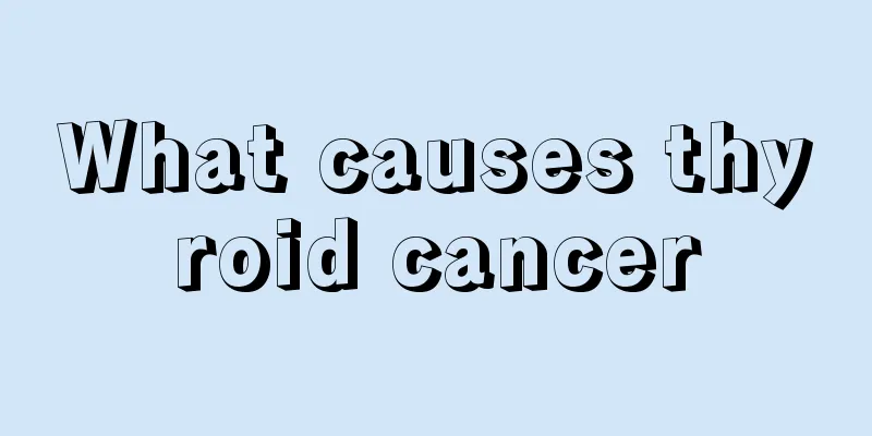 What causes thyroid cancer