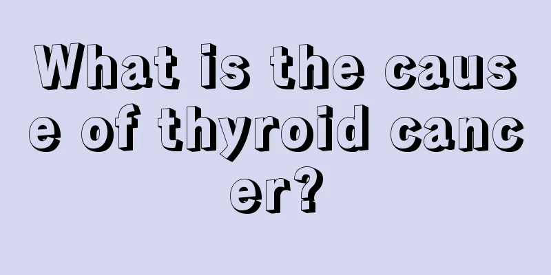 What is the cause of thyroid cancer?