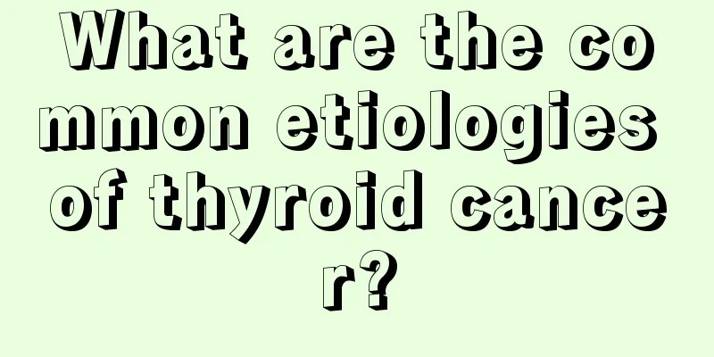 What are the common etiologies of thyroid cancer?