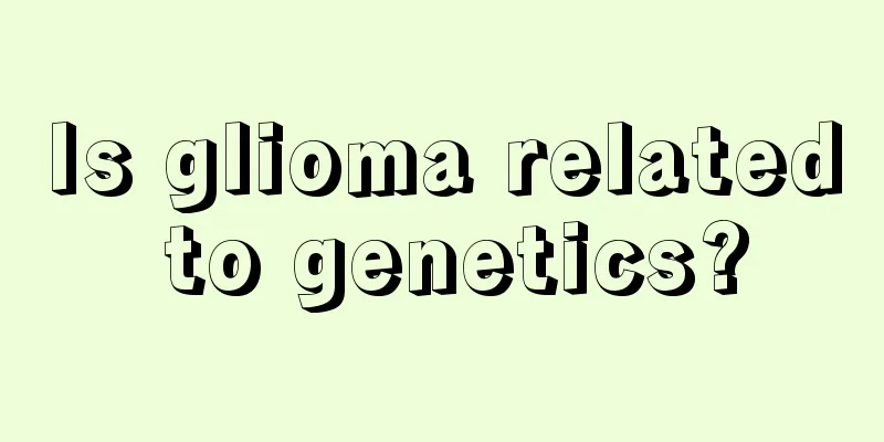 Is glioma related to genetics?