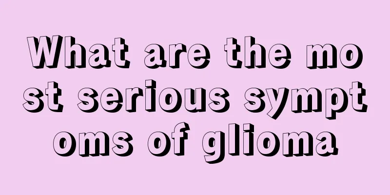 What are the most serious symptoms of glioma