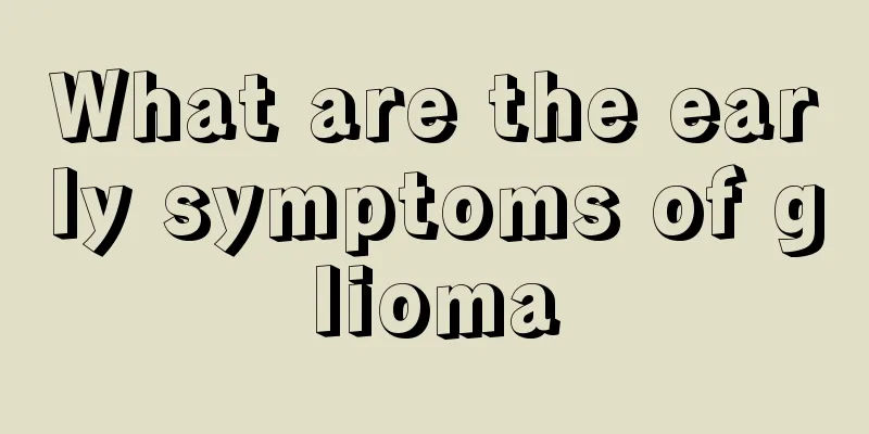What are the early symptoms of glioma