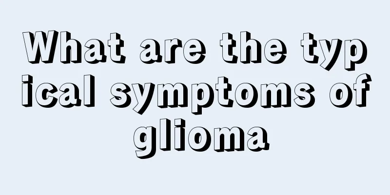 What are the typical symptoms of glioma