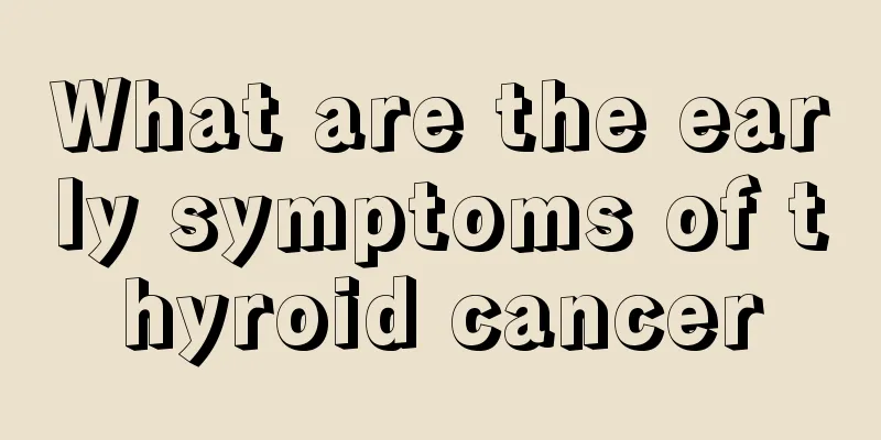 What are the early symptoms of thyroid cancer