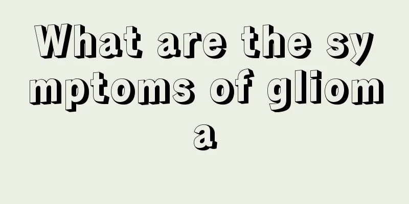 What are the symptoms of glioma