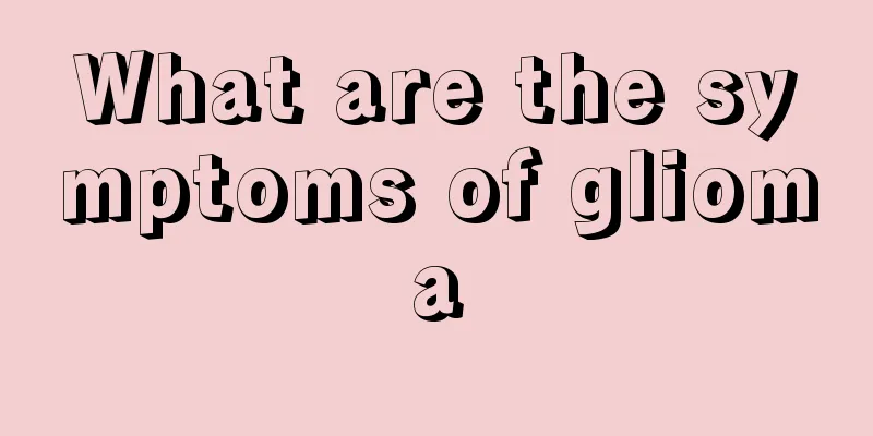 What are the symptoms of glioma