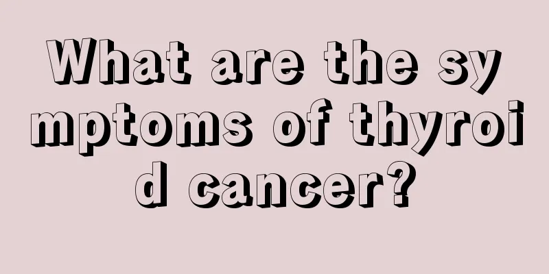 What are the symptoms of thyroid cancer?