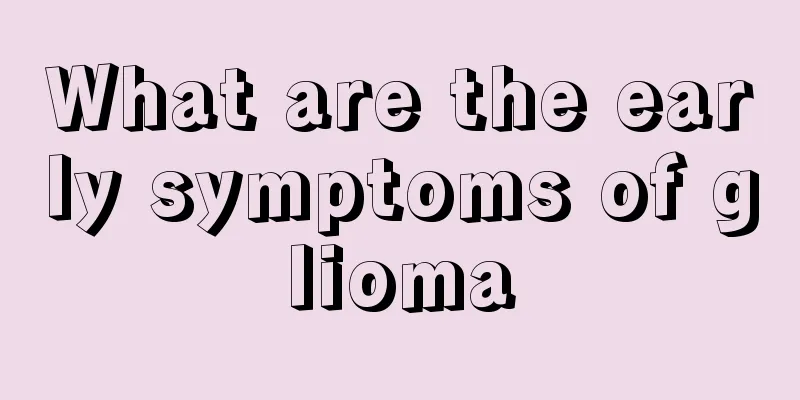 What are the early symptoms of glioma