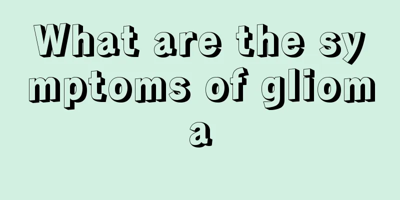 What are the symptoms of glioma