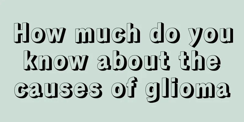 How much do you know about the causes of glioma