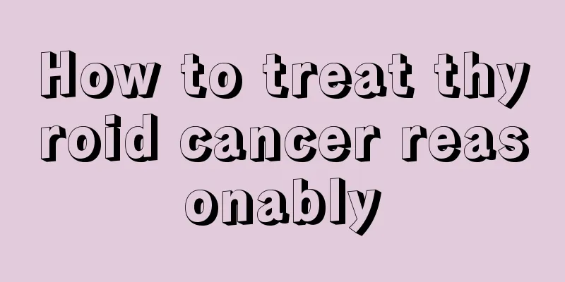 How to treat thyroid cancer reasonably