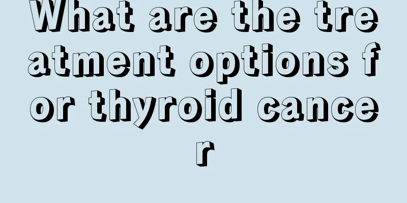 What are the treatment options for thyroid cancer