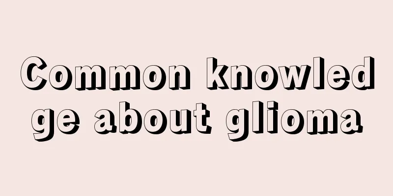 Common knowledge about glioma