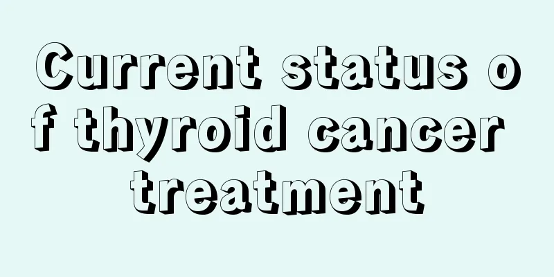 Current status of thyroid cancer treatment