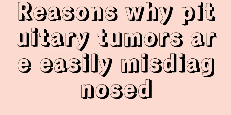 Reasons why pituitary tumors are easily misdiagnosed