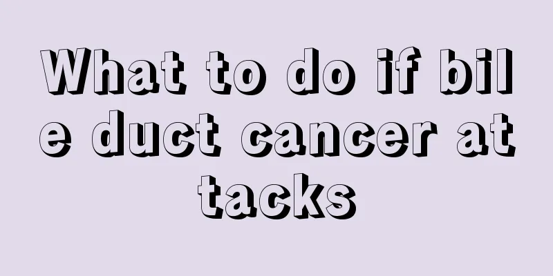 What to do if bile duct cancer attacks