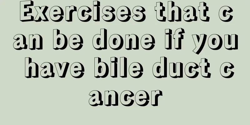 Exercises that can be done if you have bile duct cancer