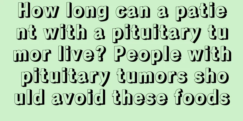 How long can a patient with a pituitary tumor live? People with pituitary tumors should avoid these foods
