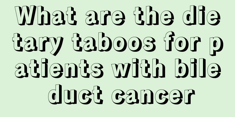 What are the dietary taboos for patients with bile duct cancer