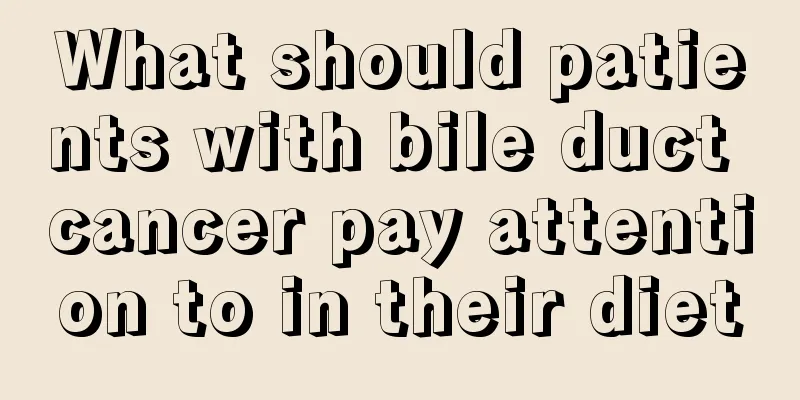 What should patients with bile duct cancer pay attention to in their diet