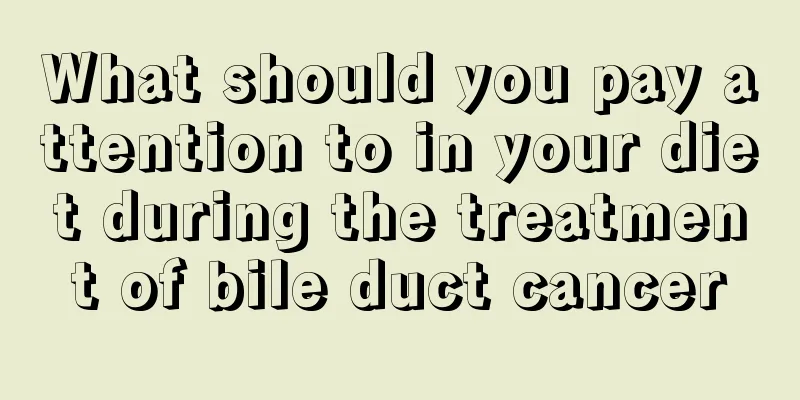 What should you pay attention to in your diet during the treatment of bile duct cancer