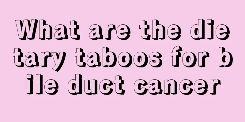 What are the dietary taboos for bile duct cancer